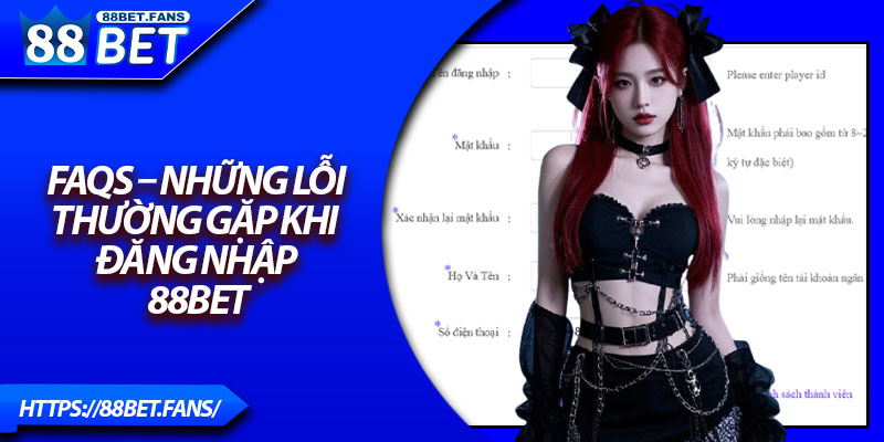 FAQs – Những lỗi thường gặp khi đăng nhập 88bet