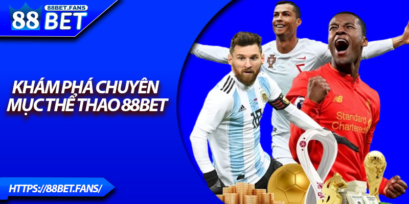 Khám phá chuyên mục Thể thao 88Bet